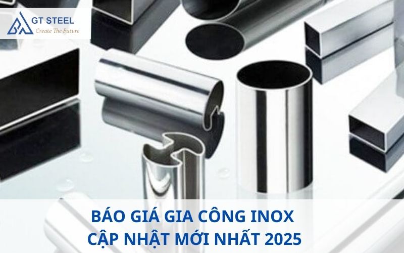 Báo giá gia công inox – Cập nhật mới nhất 2025 - Gia Thái Steel