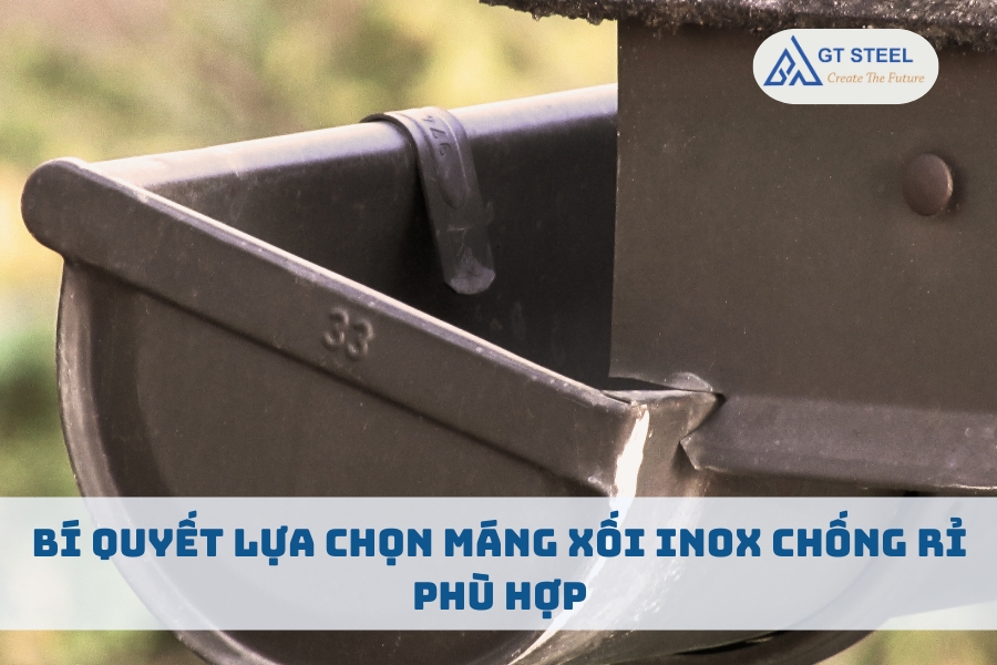 Bí Quyết Lựa Chọn Máng Xối Inox Chống Rỉ Phù Hợp