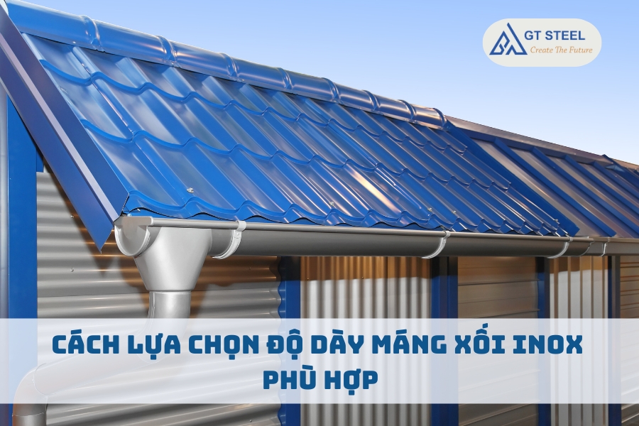 Cách Lựa Chọn Độ Dày Máng Xối Inox Phù Hợp