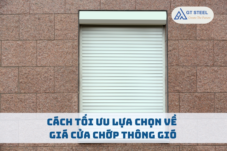 Giá cửa chớp thông gió luôn có sự biến đổi theo từng giai đoạn của thị trường. Cùng Gia Thái tìm hiểu để đưa ra lựa chọn tối ưu nhất nhé.