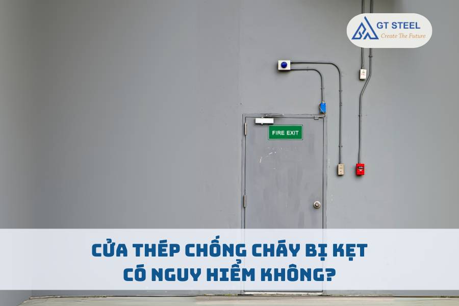 Cửa Thép Chống Cháy Bị Kẹt Có Nguy Hiểm Không?