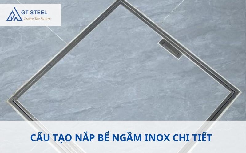 Cấu tạo nắp bể ngầm inox