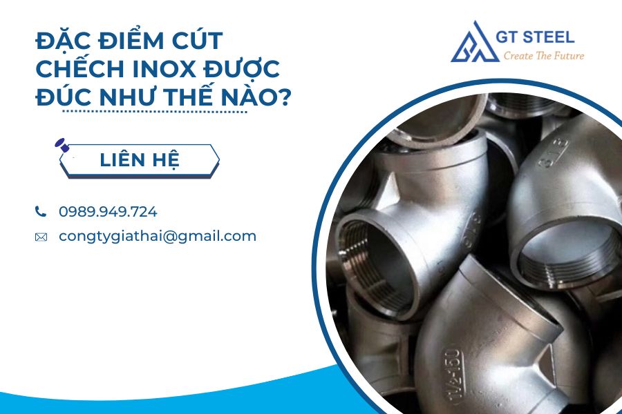 Đặc Điểm Cút Chếch Inox Được Đúc Như Thế Nào?