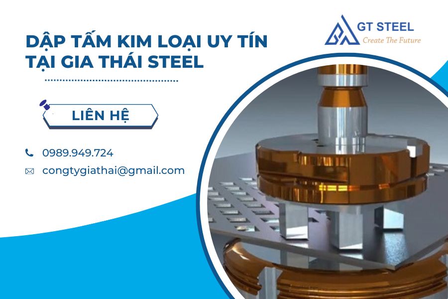 Dập Tấm Kim Loại Uy Tín Tại Gia Thái Steel