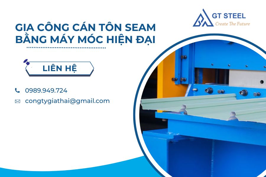 Gia Công Cán Tôn Seam Bằng Máy Móc Hiện Đại