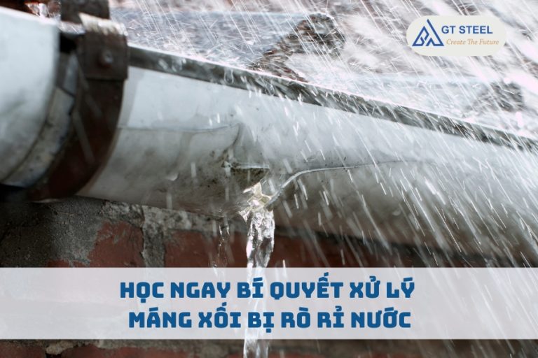 Học Ngay Bí Quyết Xử Lý Máng Xối Bị Rò Rỉ Nước - Gia Thái Steel