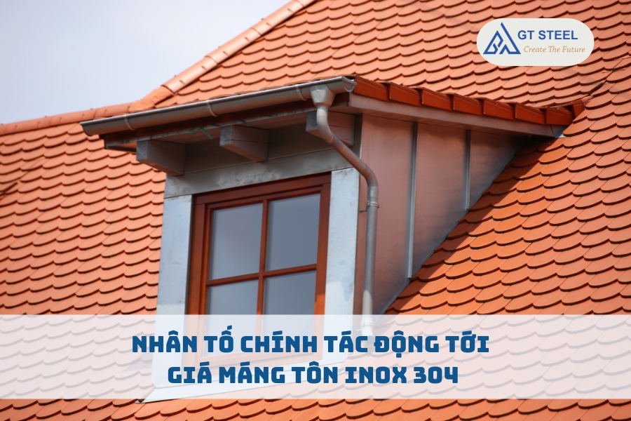 Nhân Tố Chính Tác Động Tới Giá Máng Tôn Inox 304