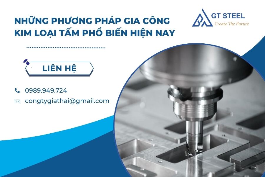 Những Phương Pháp Gia Công Kim Loại Tấm Phổ Biến Hiện Nay