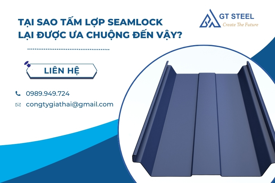 Tại Sao Tấm Lợp Seamlock Lại Được Ưa Chuộng Đến Vậy?