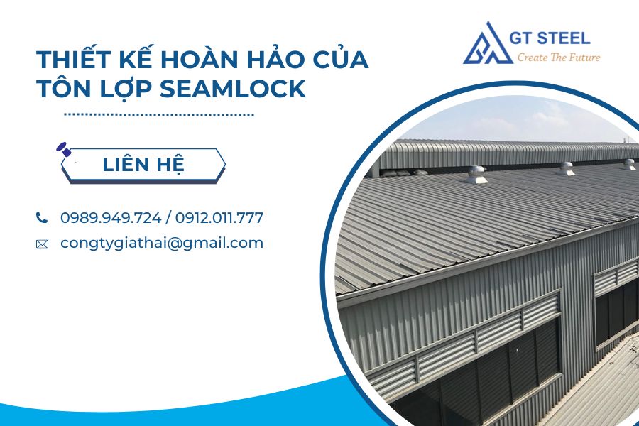 Thiết Kế Hoàn Hảo Của Tôn Lợp Seamlock