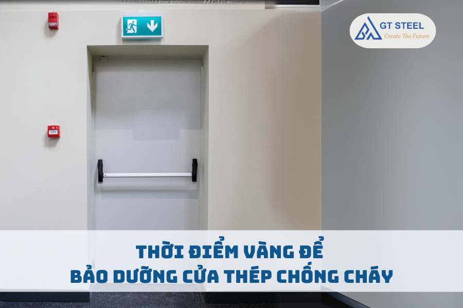 Thời Điểm Vàng Để Bảo Dưỡng Cửa Thép Chống Cháy