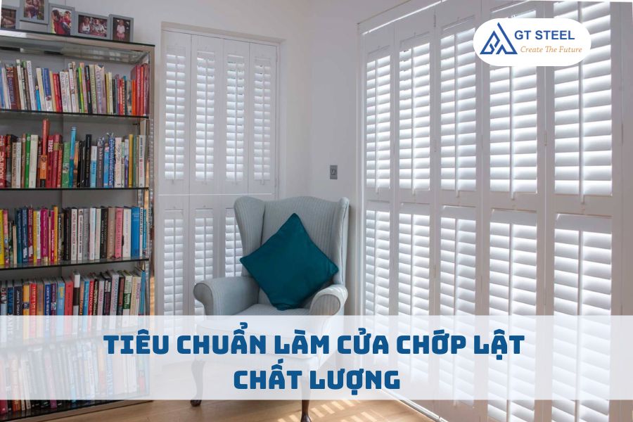 Tiêu Chuẩn Làm Cửa Chớp Lật Chất Lượng