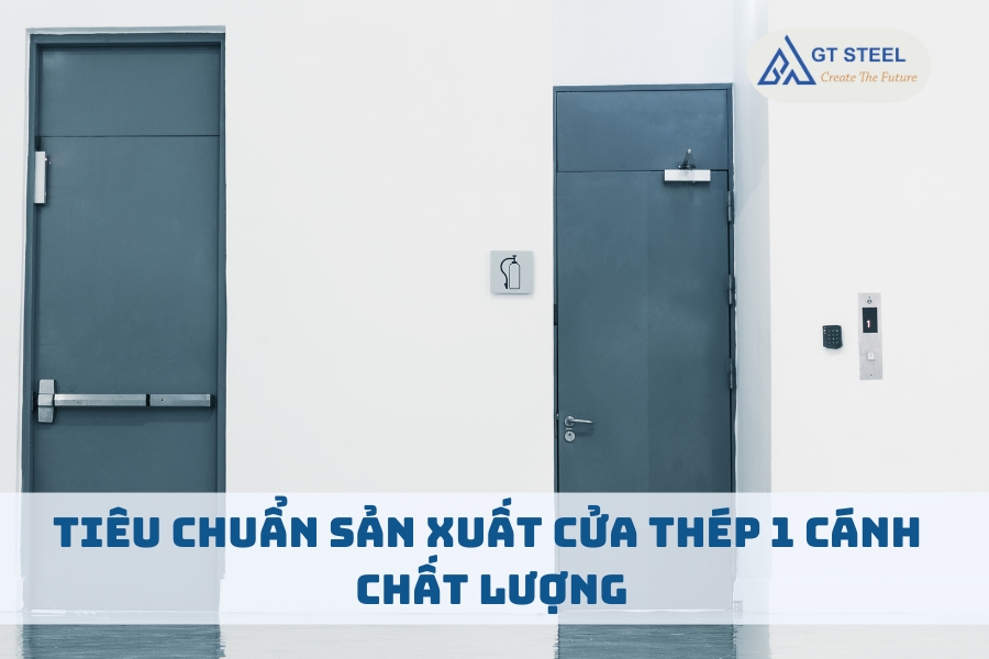 Tiêu Chuẩn Sản Xuất Cửa Thép 1 Cánh Chất Lượng