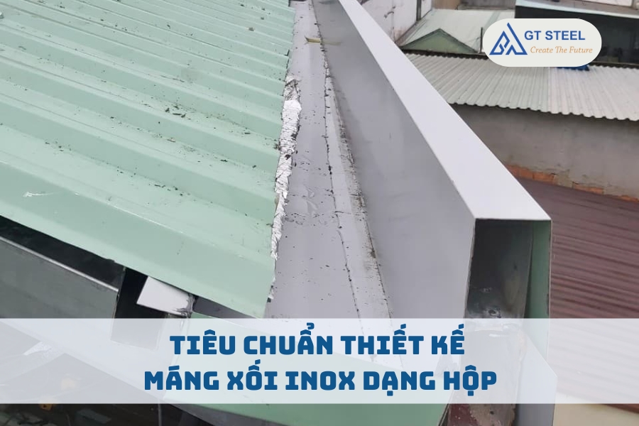 Tiêu Chuẩn Thiết Kế Máng Xối Inox Dạng Hộp