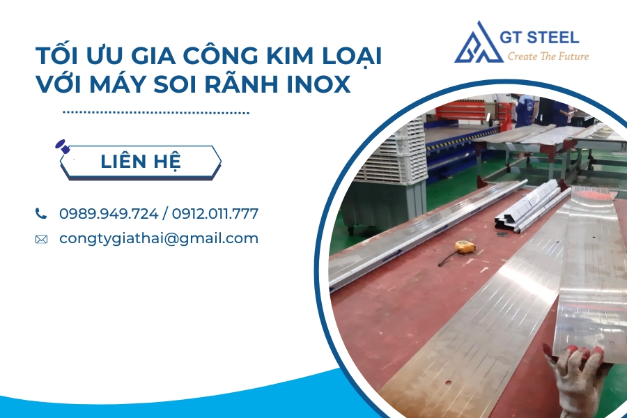 Tối Ưu Gia Công Kim Loại Với Máy Soi Rãnh Inox