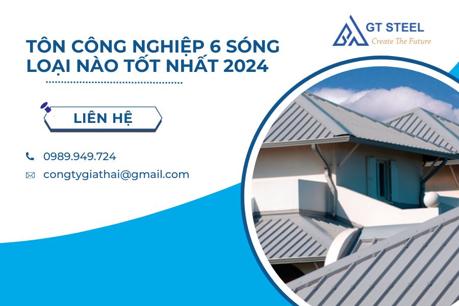 Tôn Công Nghiệp 6 Sóng Loại Nào Tốt Nhất 2024