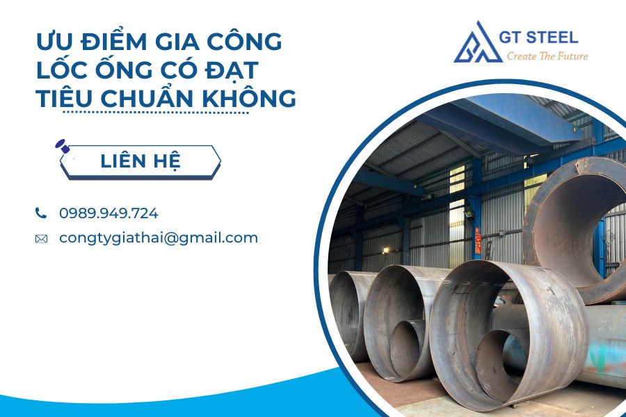 Ưu Điểm Gia Công Lốc Ống Có Đạt Tiêu Chuẩn Không?