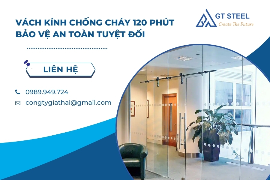 Vách Kính Chống Cháy 120 Phút - Bảo Vệ An Toàn Tuyệt Đối